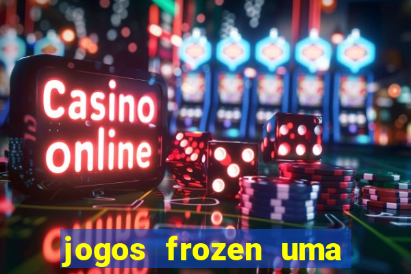 jogos frozen uma aventura congelante problema em dobro